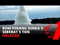 WOOW! Bom Sisa Perang Dunia II Seberat 5 Ton Meledak Saat Dijinakkan | tvOne