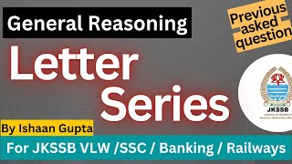 Letter Series - General Reasoning - JKSSB VLW / Banking / SSC - By Ishaan Gupta