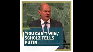 'You can't win,' Scholz tells Putin