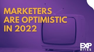 Marketers are optimistic in 2022