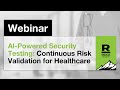 Al-Powered Security Testing: Continuous Risk Validation for Healthcare