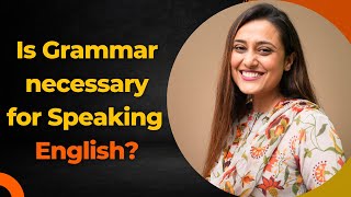 Is Grammar necessary to speak English?
