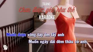 KARAOKE | Chưa được yêu như thế - TRANG (Beat gốc)