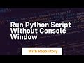 run python script without console window