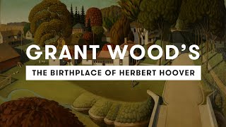 Beyond American Gothic | Analysis of Grant Wood’s The Birthplace of Herbert Hoover