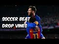 Soccer Beat Drop Vines #10