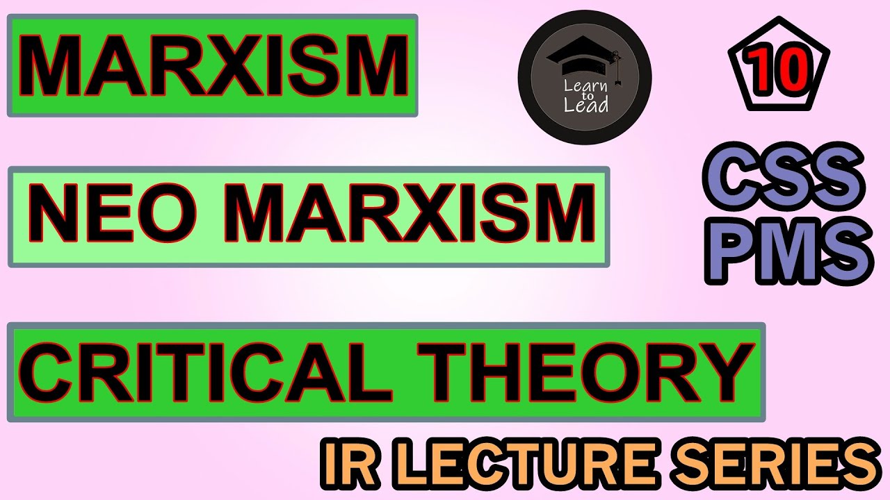 MARXISM, NEO MARXISM & CRITICAL THEORY PART 1 | IR LECTURE SERIES ...