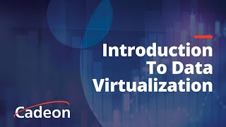 Introduction to Data Virtualization | Cadeon