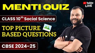 🖼️Menti Quiz - Top Picture Based Questions | Class 10 Social Science | CBSE 2025 | Exam Preparation📑