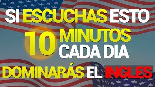 ✅🧠 ESCUCHA ESTO 10 MINUTOS CADA DÍA 📚 Y TU INGLÉS CAMBIARÁ🚀  APRENDER INGLÉS RÁPIDO ✨