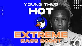 EXTREME BASS BOOST HOT - YOUNG THUG FT. GUNNA