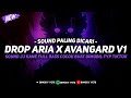 DJ DROP ARIA X AVANGARD V1 MASHUP SOUND JJ MENGKANE VIRAL TIKTOK FULL BASS TERBARU 2024🎧