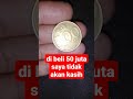 uang koin 500 rupiah di beli 50 juta saya tidak akan kasih.#shorts  #uangkoin500rupiah #scwongawam