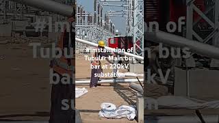 #Installation of tubular main bus bar at 220kV substation