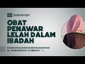 Obat Penawar Lelah dalam Ibadah - Syaikh Muhammad bin Muhammad Al-Mukhtar Asy-Syinqithi