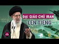 Tin thế giới: Đại giáo chủ Iran lần đầu lên tiếng về màn trả đũa của hơn 100 chiến đấu cơ Israel