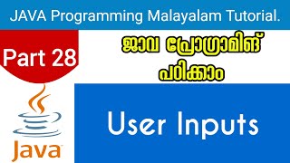 User Inputs | Java Programming Malayalam Tutorial | Part 28 0f 30 |