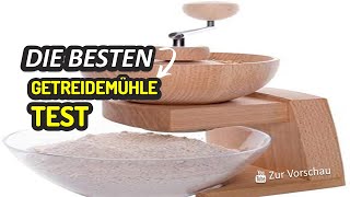 Die Besten Getreidemühle Test 2023