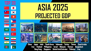 Top 20 ASIA'S BIGGEST ECONOMY in 2025 |  ASIA 2025 Projected GDP