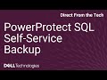 How to Perform a Self-Service SQL Backup in Dell PowerProtect Data Manager