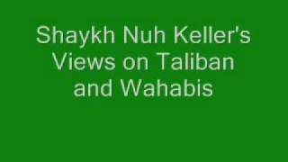 Shaykh Nuh Keller Views on Taliban and Wahabis