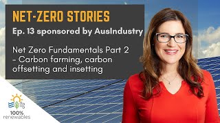 EP13: Net Zero Fundamentals, Part 2 – Carbon farming, carbon offsetting and insetting