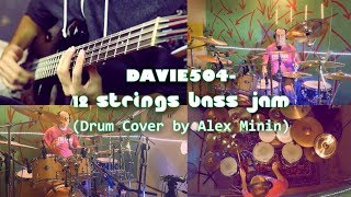 DAVIE504 -12 STRINGS BASS JAM (DRUM COVER BY ALEX MININ)