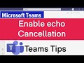 How To Enable Echo Cancellation in Microsoft Teams | Echo During Meeting Calls in Microsoft Teams