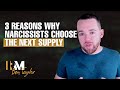 3 reasons why Narcissists choose the next supply