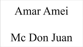 Amar Amei - Mc Don Juan ( LETRA )