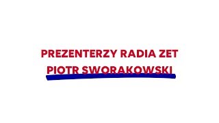 ZETmaniak - Prezenterzy Radia ZET: Piotr Sworakowski