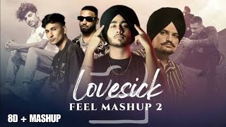 Lovesick Feel Mashup 2 | 8D + MASHUP | Shubh | Sidhu Moose Wala | Zack Night | Imran Khan | Kaifi