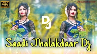 Saadi Jhalakdaar Dj song || Remix || Santire Dj Song || Dj Mahen || Nagpuri new Dj song