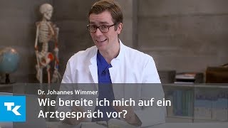 Wie bereite ich mich auf ein Arztgespräch vor? | Dr. Johannes Wimmer