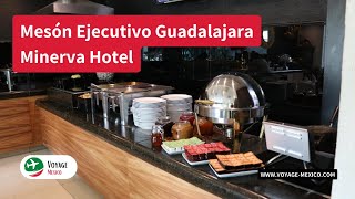 Mesón Ejecutivo Guadalajara Minerva Hotel - Full Review | Voyage Mexico