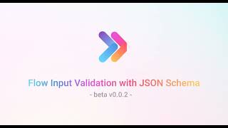Flow input validation with JSON Schema