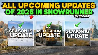 All New Upcoming Updates of 2025 in SnowRunner Mid Season, Season 15 and 16 Everything Need to Know