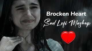 Sad Lofi Mashup  - brocken Heart Mashup