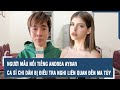 NÓNG: Người mẫu nổi tiếng Andrea Aybar, ca sĩ Chi Dân bị điều tra nghi liên quan đến ma túy l VTs