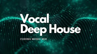 Vocal Deep House mix 🎧 Programming | Coding music vol.24