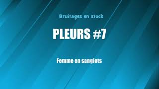 PLEURS #7 Femme en sanglots (bruitage gratuit)