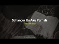 Sehancur Itu Aku Pernah (Brian Khrisna) || Ariga channel