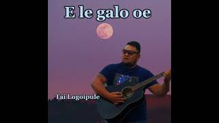 @TaiLogoipule -E le galo Original(Official Music ✍️)