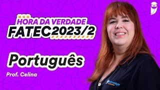 Hora da Verdade FATEC 2023.2 - Português - Prof. Celina Gil