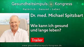 Dr. med. Michael Spitzbart - Wie kann ich gesund und lange leben? - Trailer