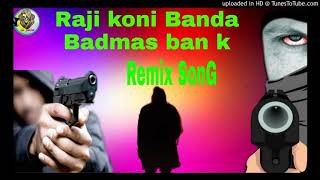 Raji konya Banda badmash Banke Remix ||Raji konya Banda badmash Banke full Remix Song |Story of Gang