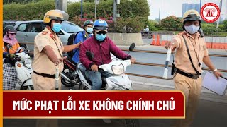 Mức phạt lỗi xe không chính chủ | THƯ VIỆN PHÁP LUẬT