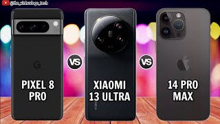 Pixel 8 Pro vs Xiaomi 13 Ultra vs iPhone 14 Pro Max | Comparison⚡Price⚡ Reviews 2023 🔥1st Impression