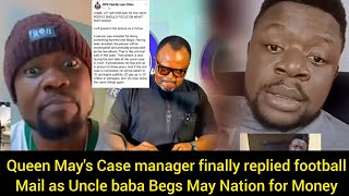 Queen May's Case manager finally replied football mail as Uncle baba Begs May Nation for Money