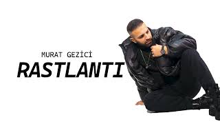 Murat Gezici- ''RASTLANTI''